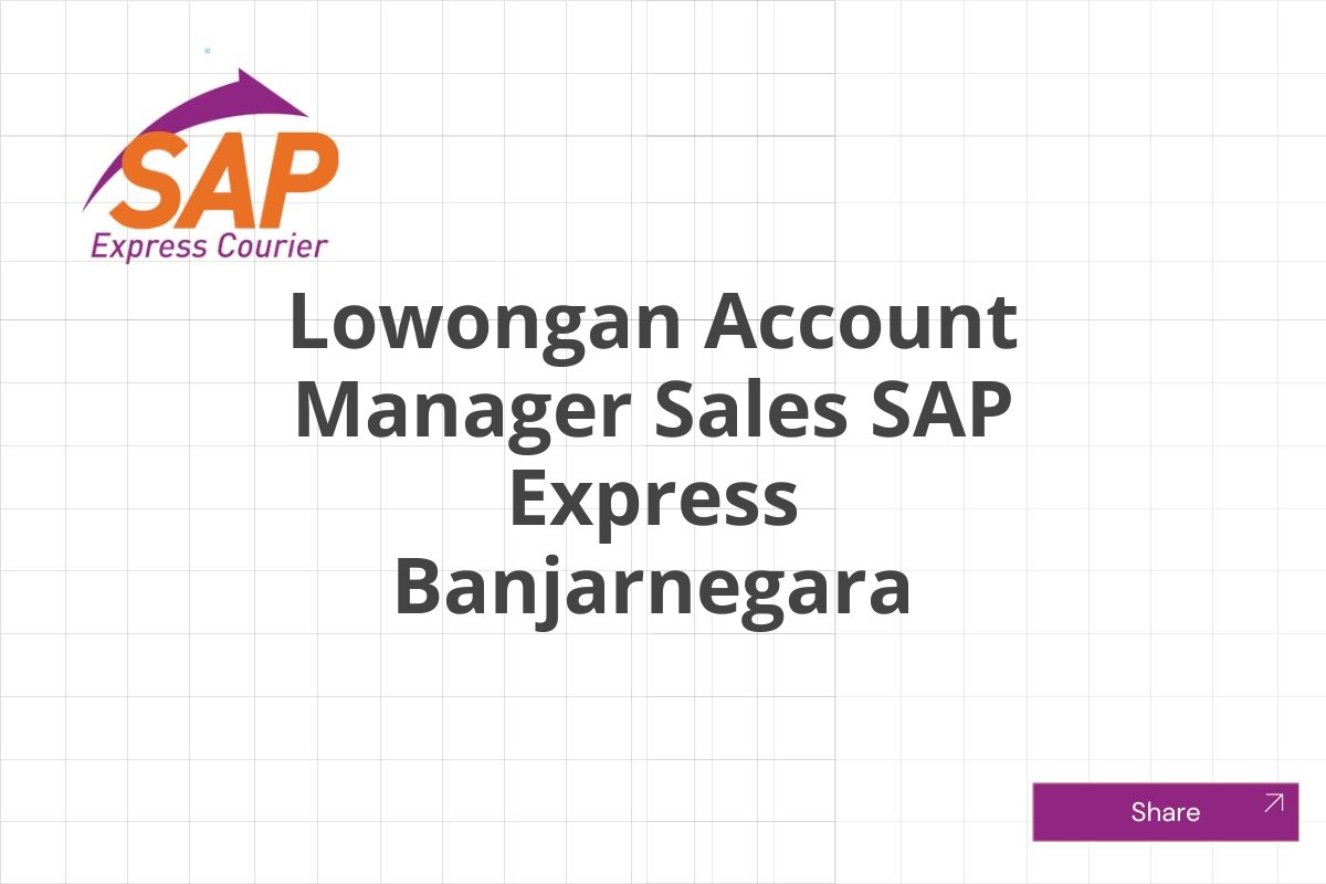 Lowongan Account Manager Sales SAP Express Banjarnegara