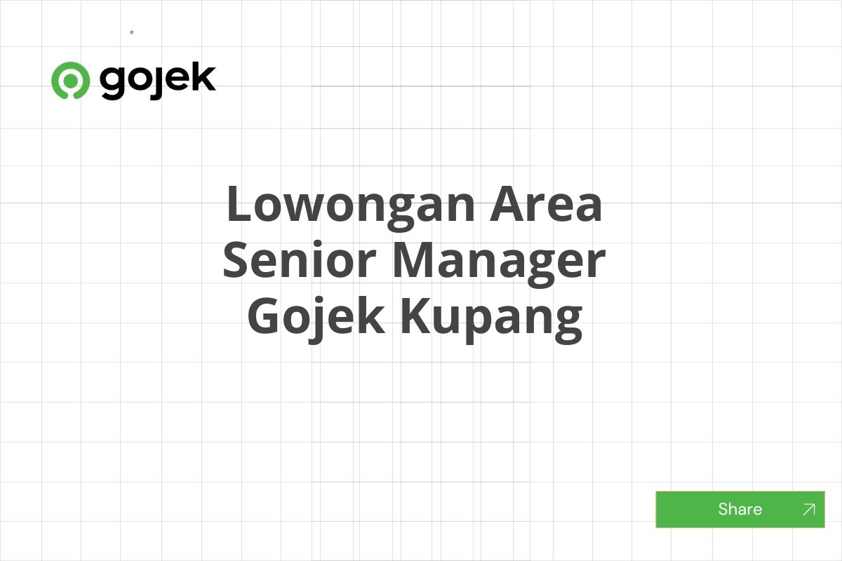 Lowongan Area Senior Manager Gojek Kupang