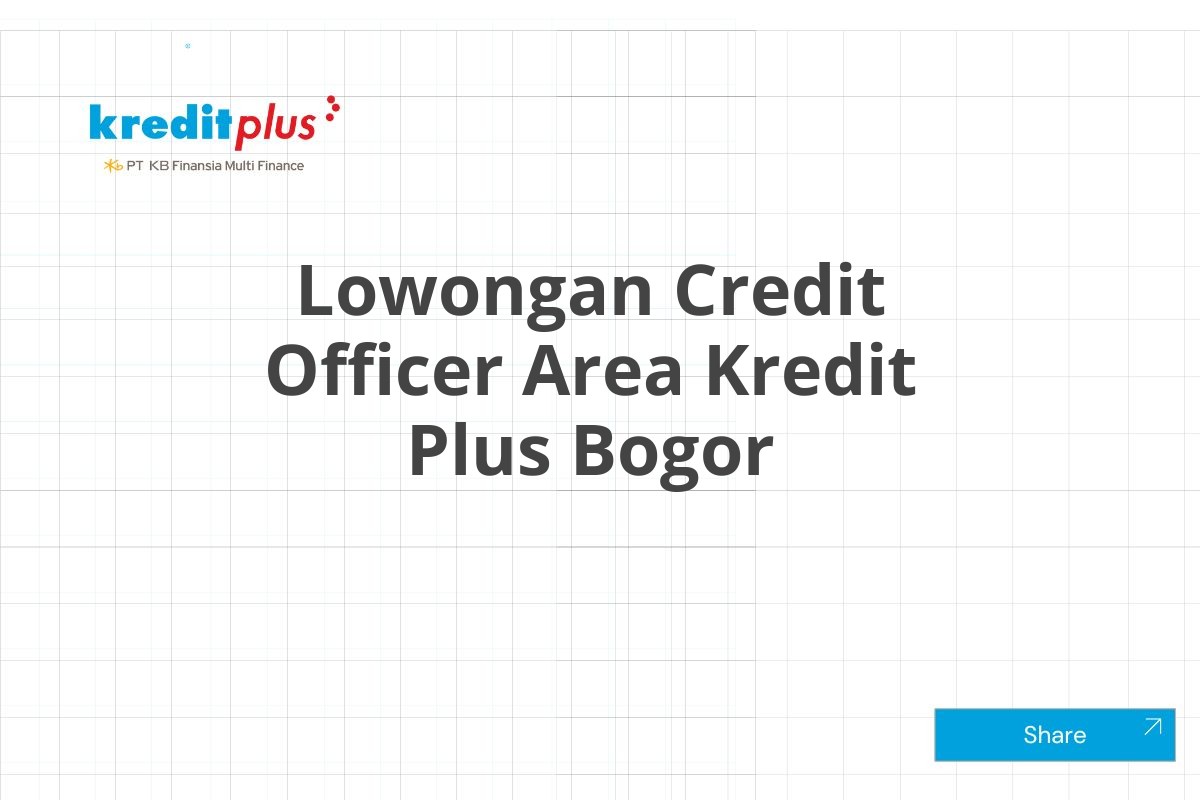 Lowongan Credit Officer Area Kredit Plus Bogor