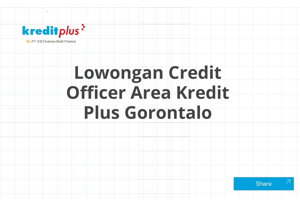 Lowongan Credit Officer Area Kredit Plus Gorontalo