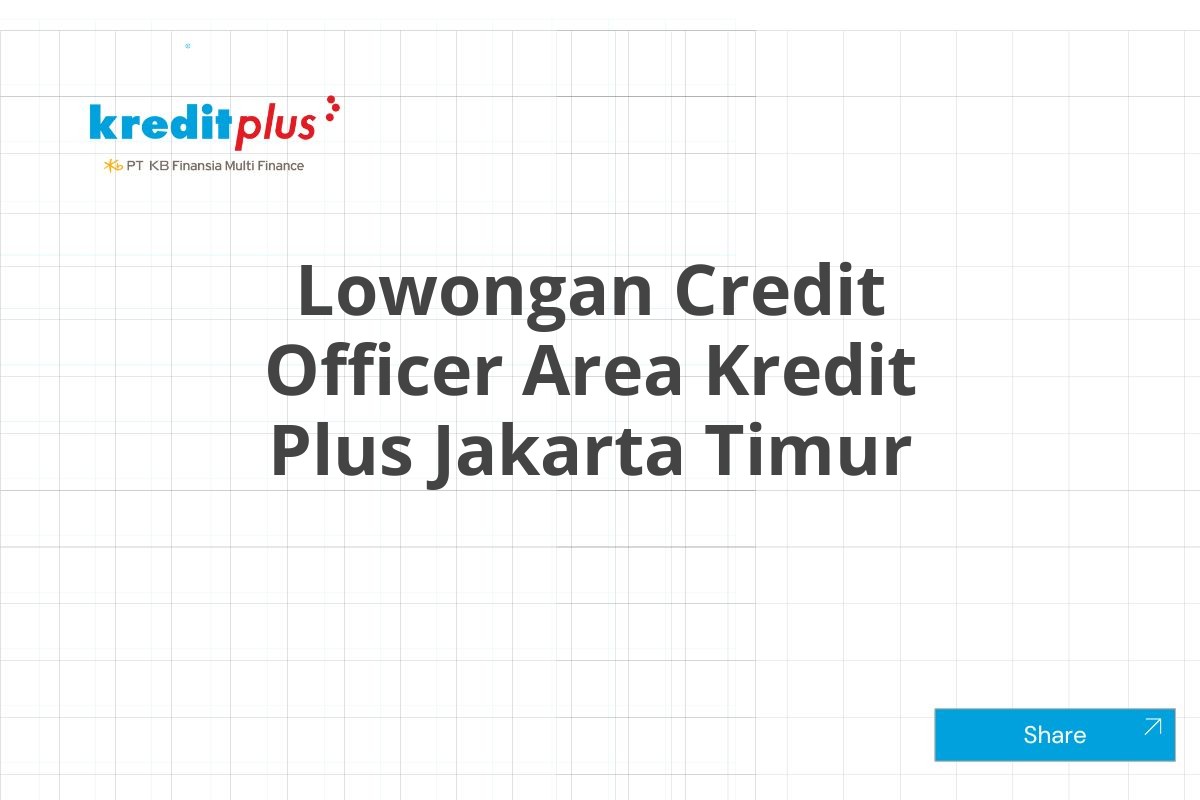 Lowongan Credit Officer Area Kredit Plus Jakarta Timur