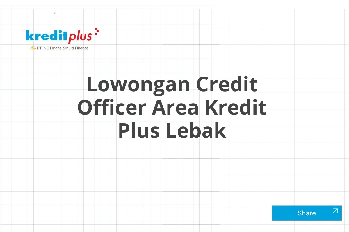 Lowongan Credit Officer Area Kredit Plus Lebak
