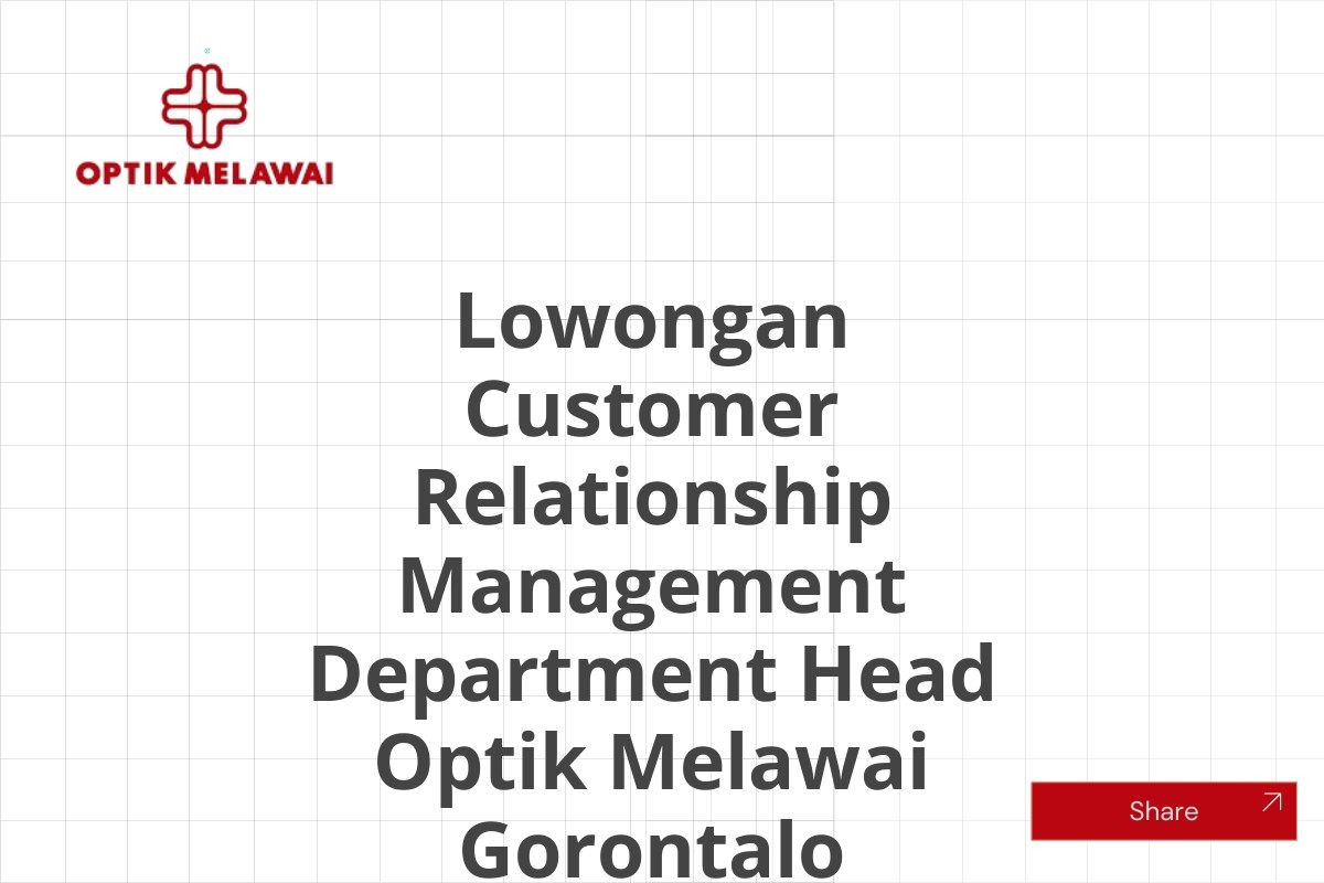 Lowongan Customer Relationship Management Department Head Optik Melawai Gorontalo