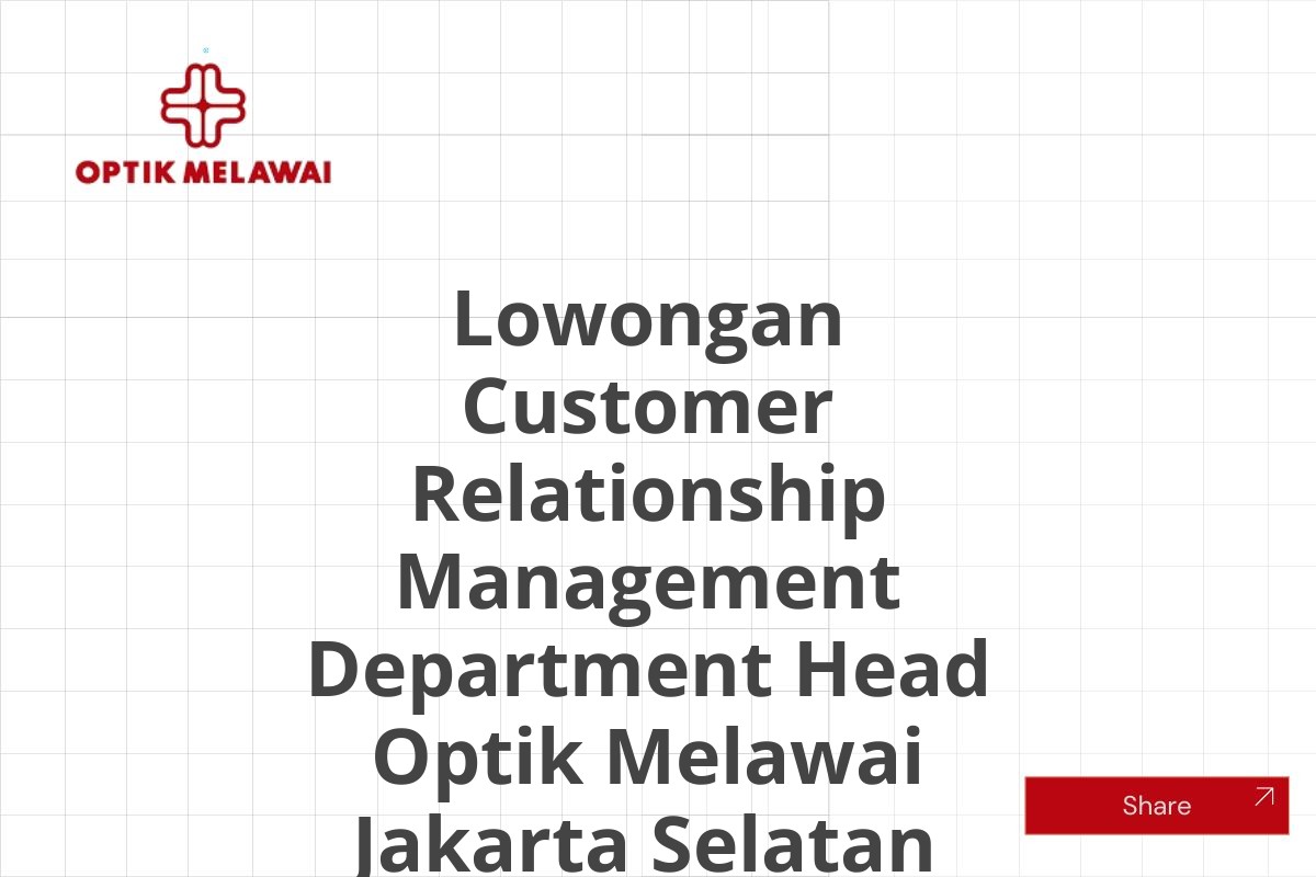 Lowongan Customer Relationship Management Department Head Optik Melawai Jakarta Selatan