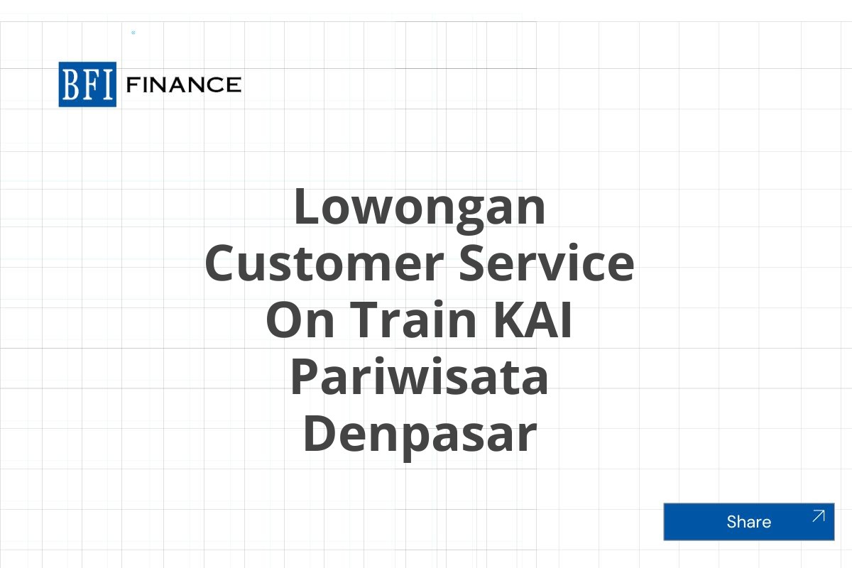 Lowongan Customer Service On Train KAI Pariwisata Denpasar