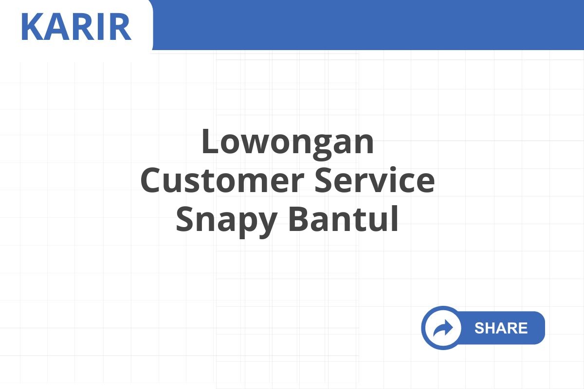 Lowongan Customer Service Snapy Bantul