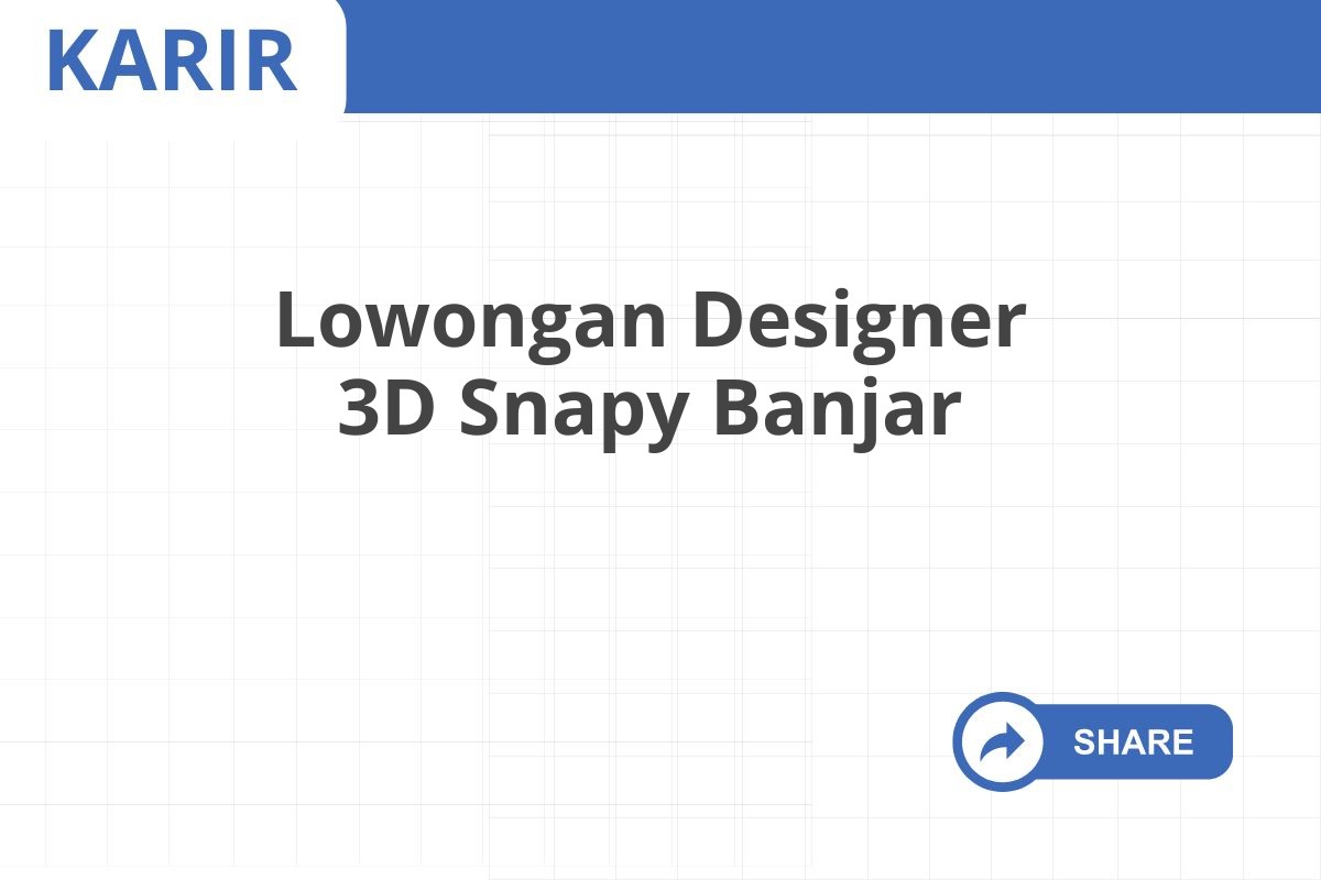 Lowongan Designer 3D Snapy Banjar