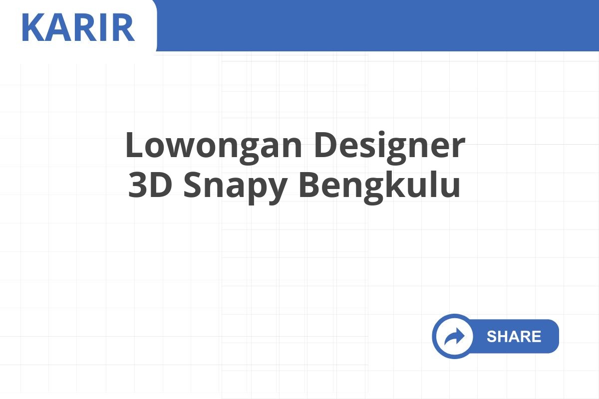 Lowongan Designer 3D Snapy Bengkulu