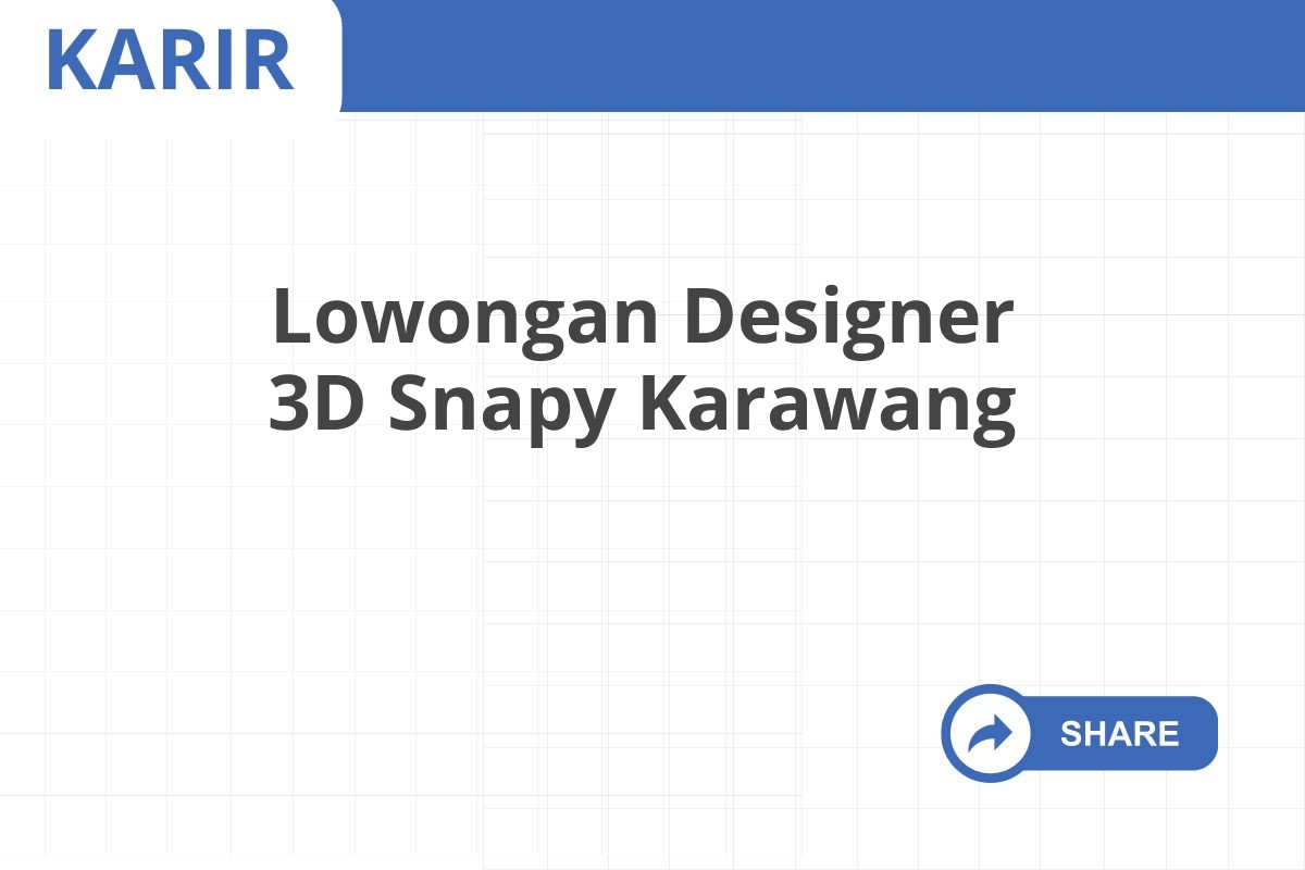 Lowongan Designer 3D Snapy Karawang