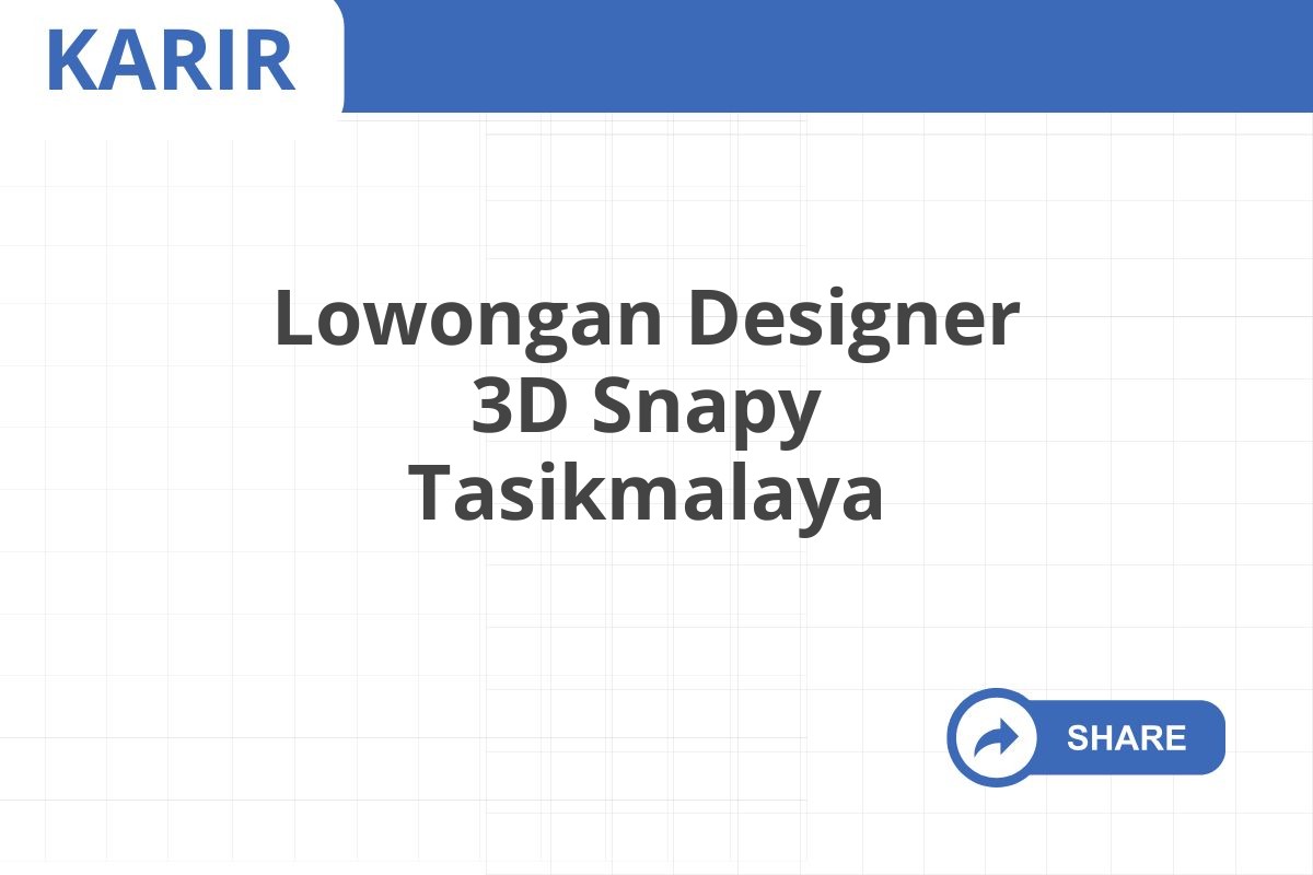 Lowongan Designer 3D Snapy Tasikmalaya