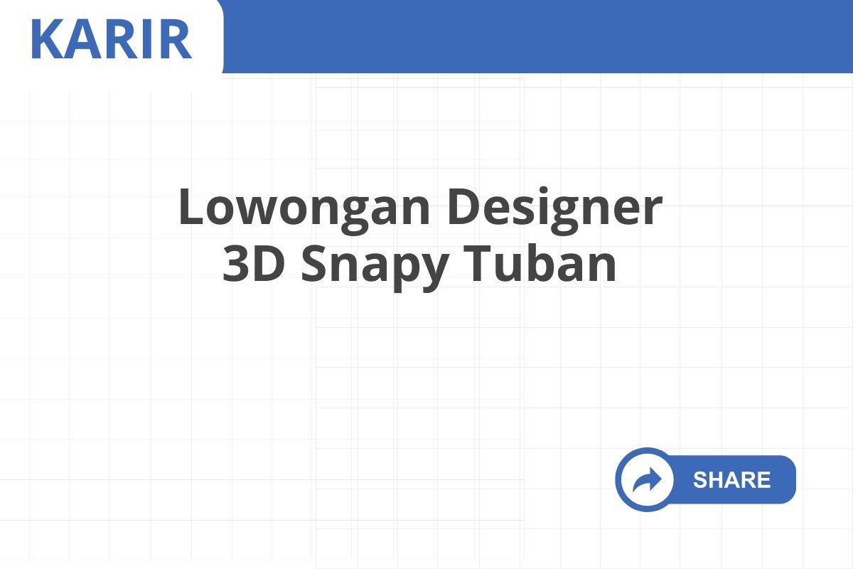 Lowongan Designer 3D Snapy Tuban