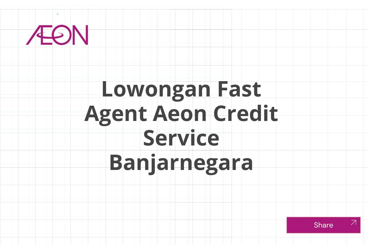 Lowongan Fast Agent Aeon Credit Service Banjarnegara