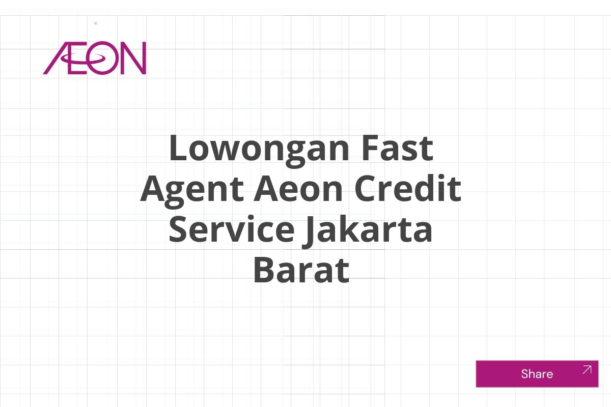 Lowongan Fast Agent Aeon Credit Service Jakarta Barat