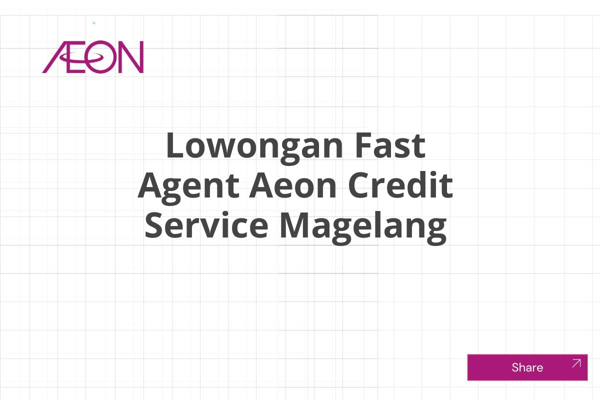 Lowongan Fast Agent Aeon Credit Service Magelang