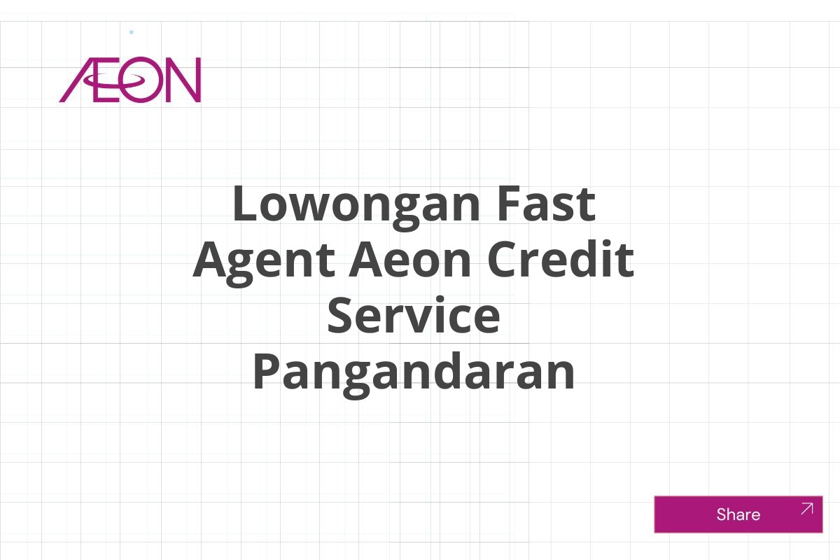 Lowongan Fast Agent Aeon Credit Service Pangandaran