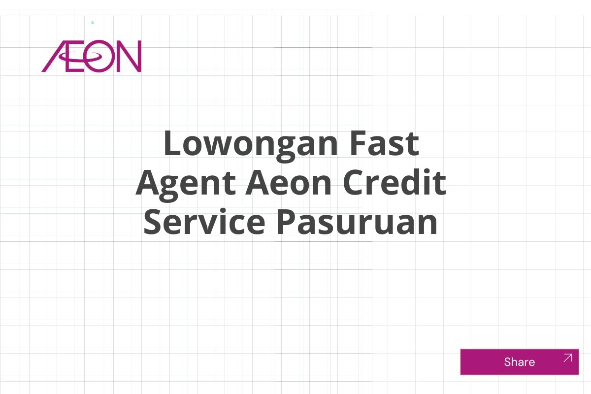 Lowongan Fast Agent Aeon Credit Service Pasuruan