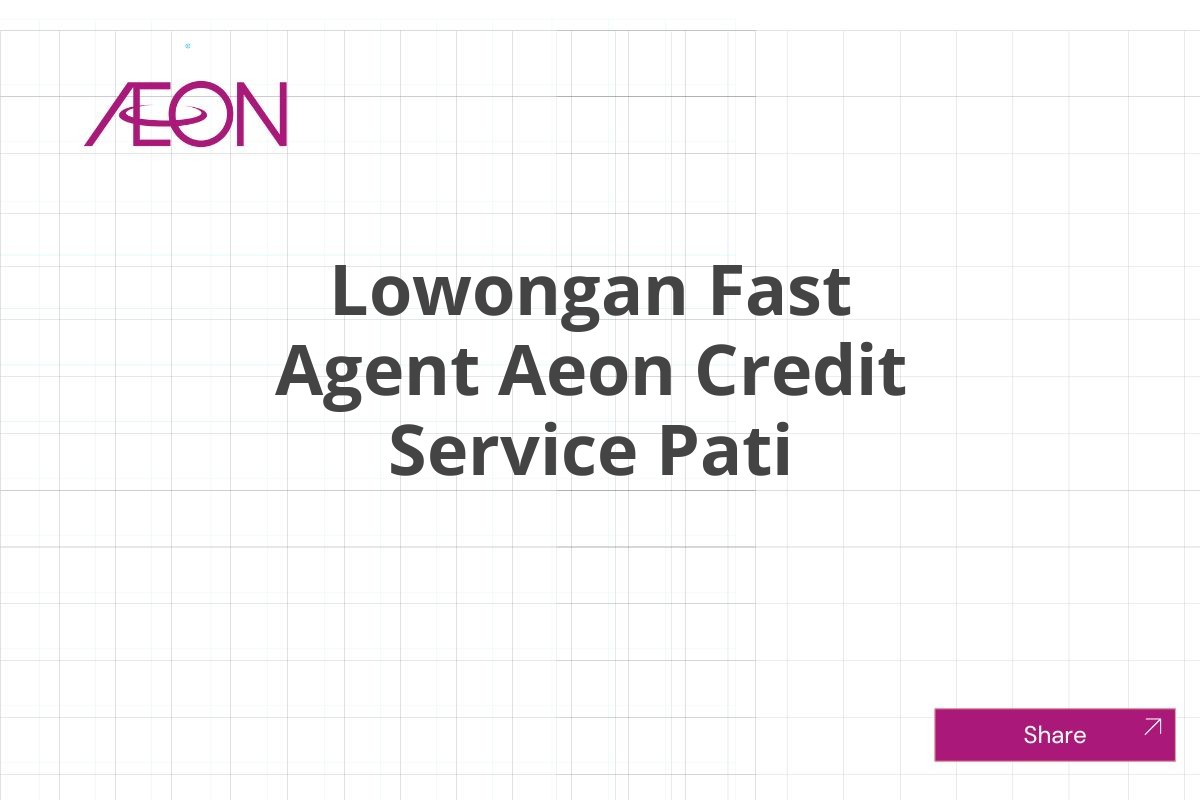 Lowongan Fast Agent Aeon Credit Service Pati