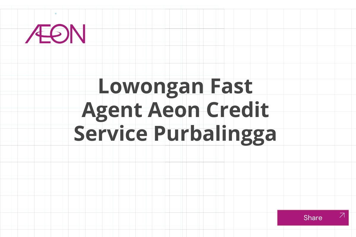 Lowongan Fast Agent Aeon Credit Service Purbalingga