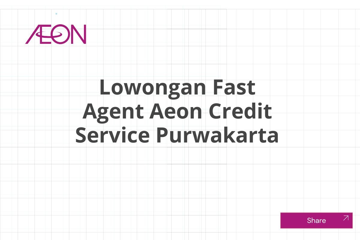 Lowongan Fast Agent Aeon Credit Service Purwakarta