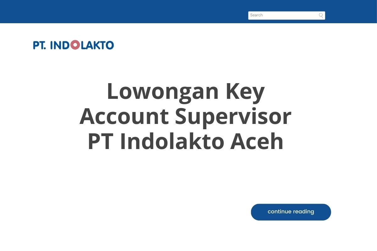 Lowongan Key Account Supervisor PT Indolakto Aceh