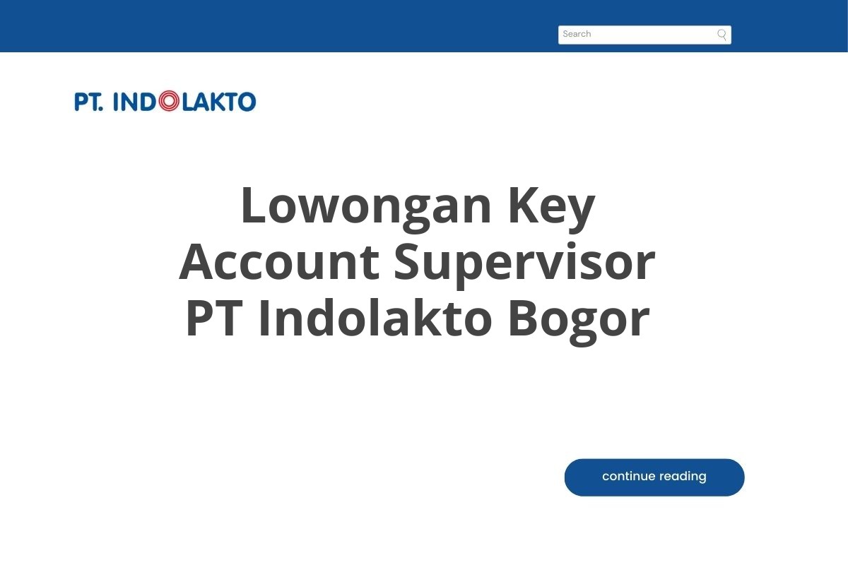 Lowongan Key Account Supervisor PT Indolakto Bogor