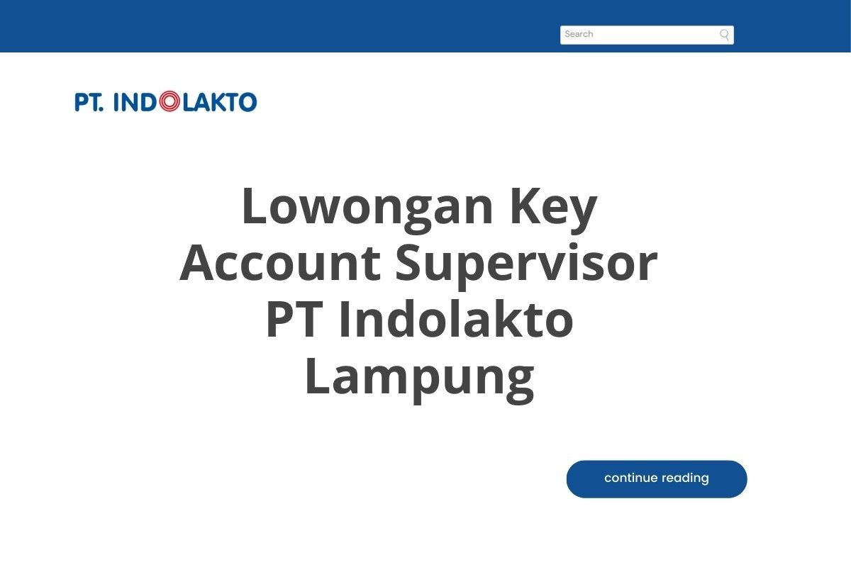 Lowongan Key Account Supervisor PT Indolakto Lampung