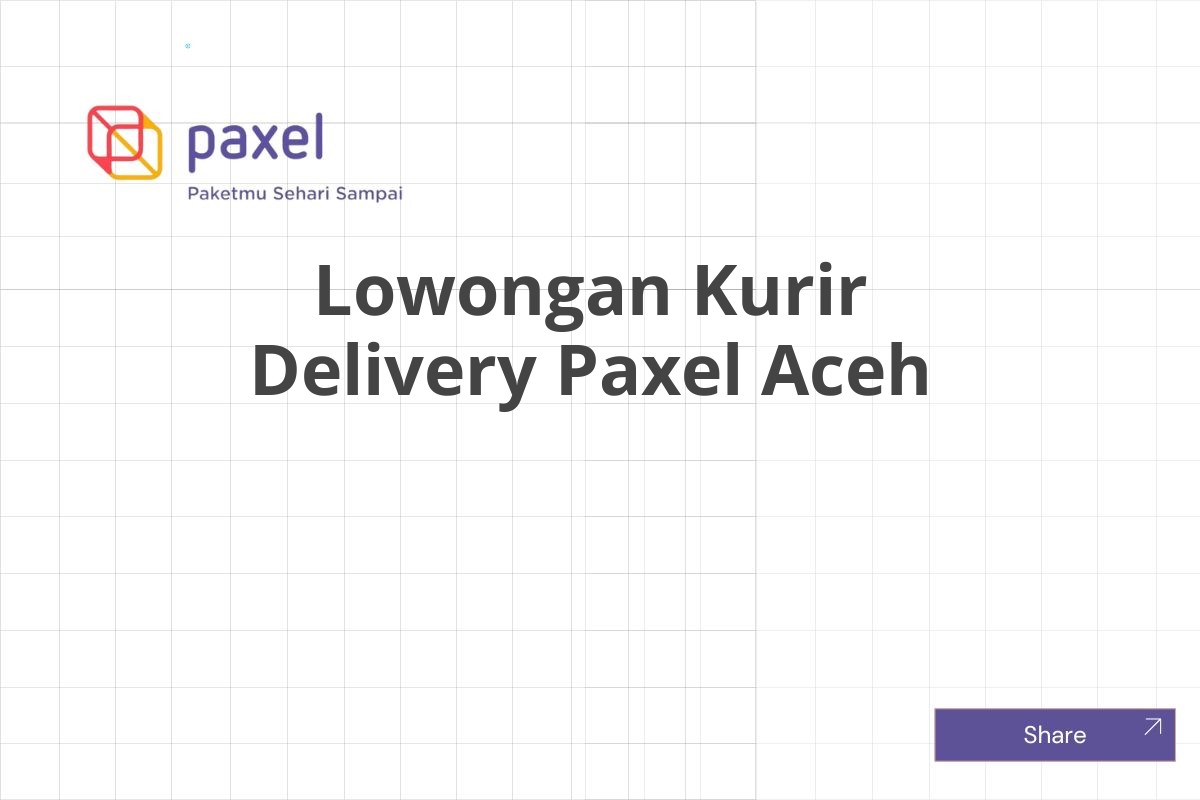 Lowongan Kurir Delivery Paxel Aceh