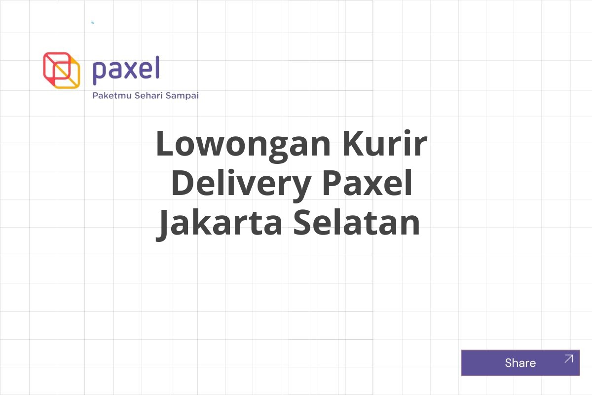Lowongan Kurir Delivery Paxel Jakarta Selatan