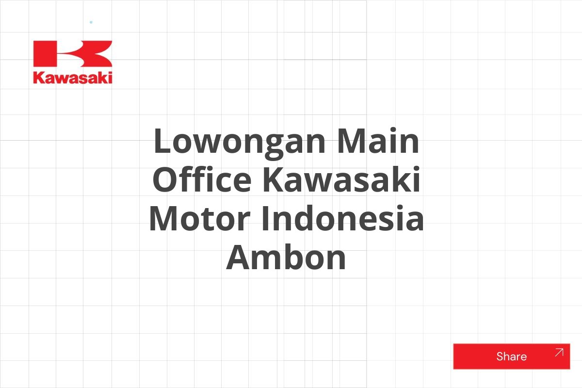 Lowongan Main Office Kawasaki Motor Indonesia Ambon