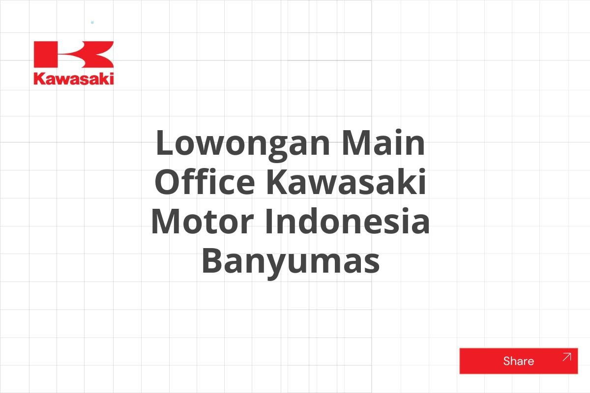 Lowongan Main Office Kawasaki Motor Indonesia Banyumas