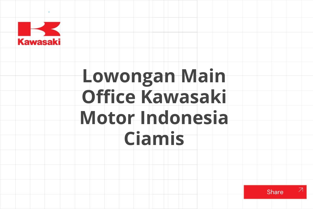 Lowongan Main Office Kawasaki Motor Indonesia Ciamis