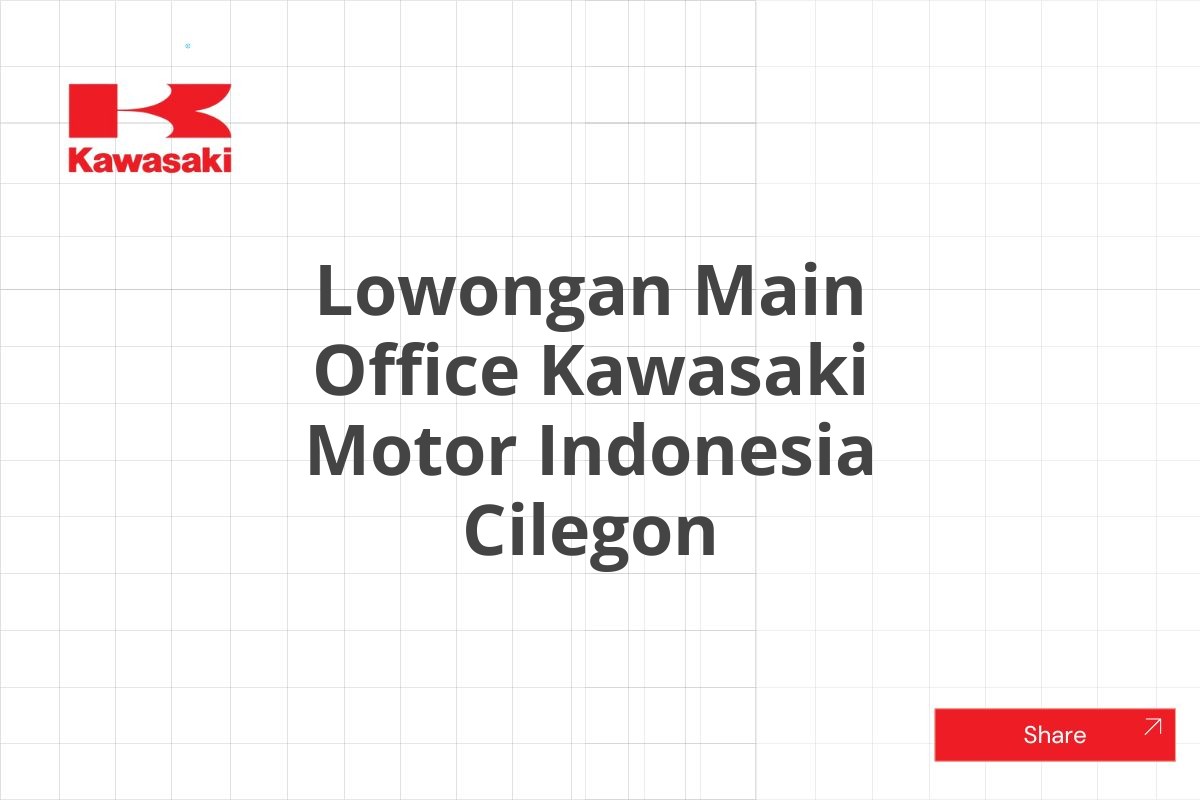 Lowongan Main Office Kawasaki Motor Indonesia Cilegon