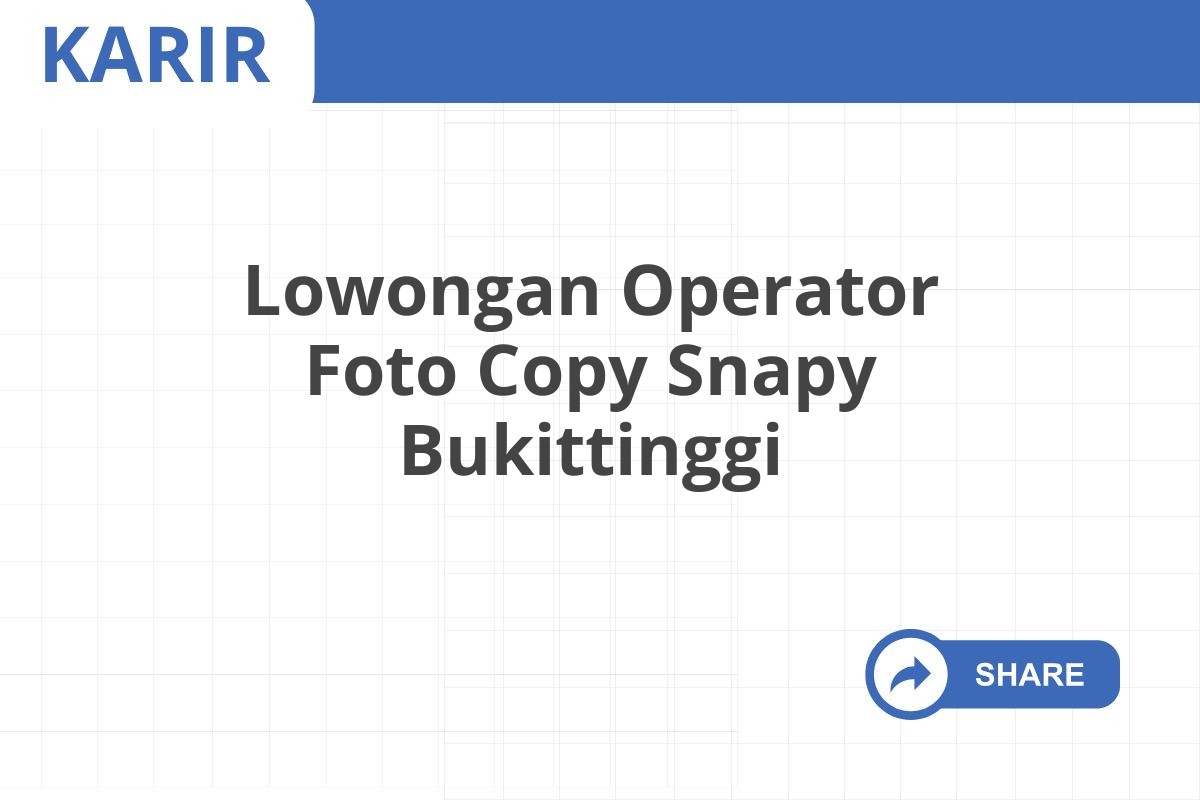 Lowongan Operator Foto Copy Snapy Bukittinggi