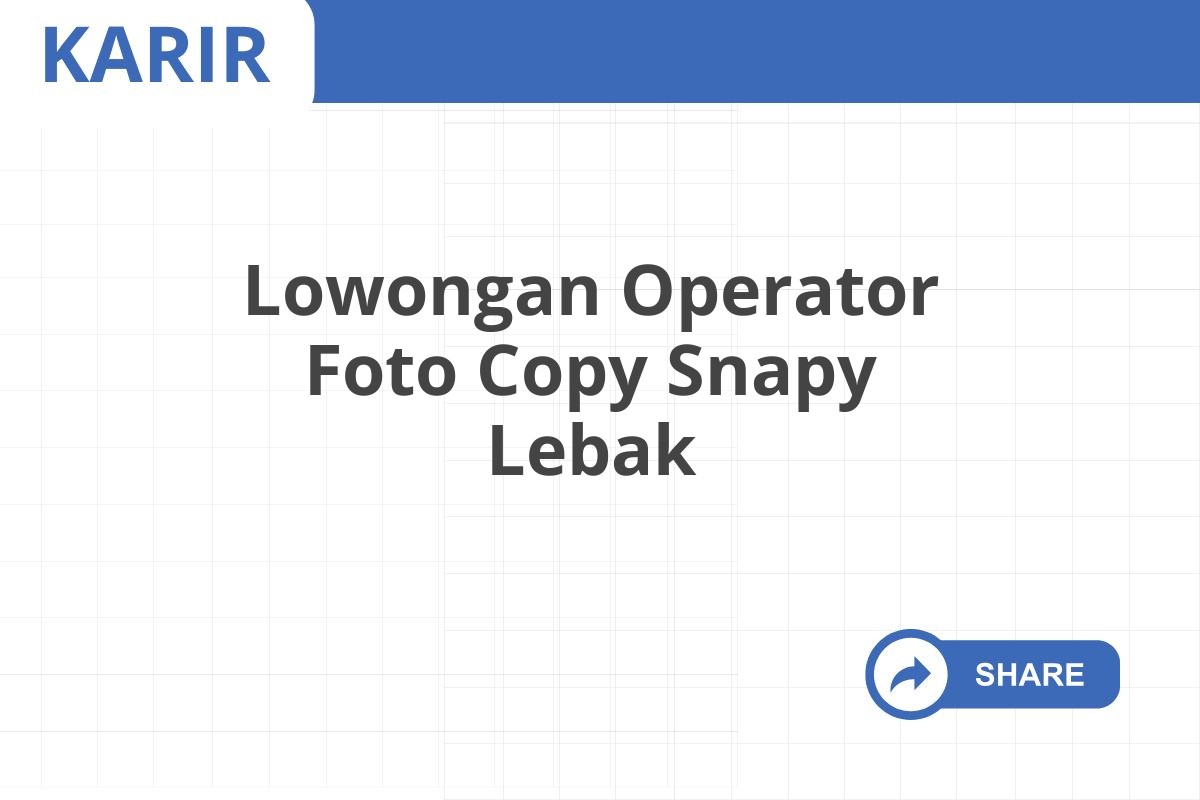 Lowongan Operator Foto Copy Snapy Lebak