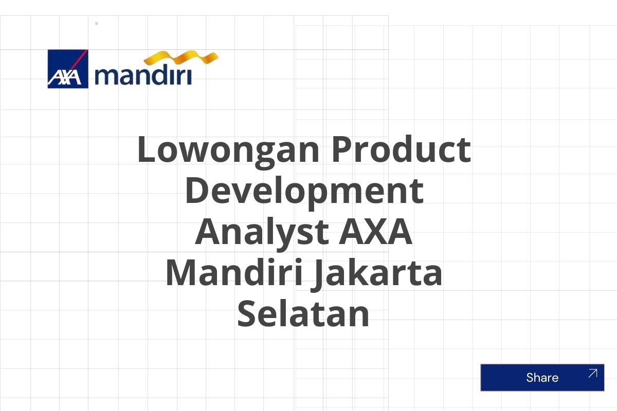 Lowongan Product Development Analyst AXA Mandiri Jakarta Selatan