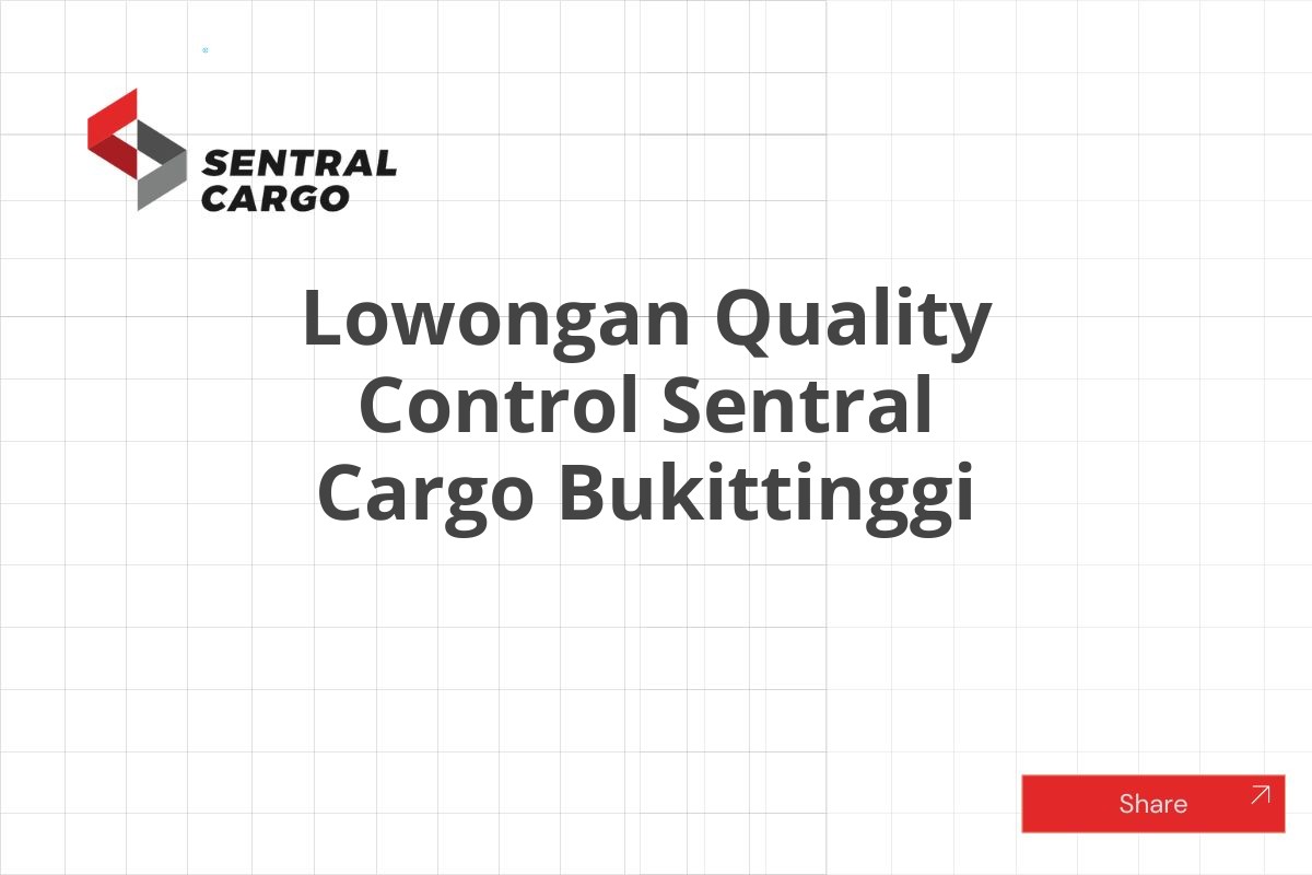 Lowongan Quality Control Sentral Cargo Bukittinggi