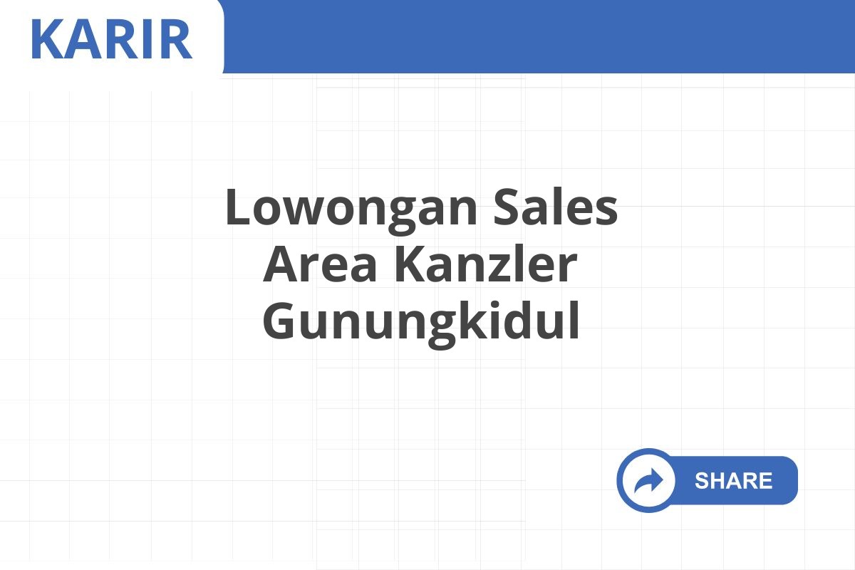 Lowongan Sales Area Kanzler Gunungkidul