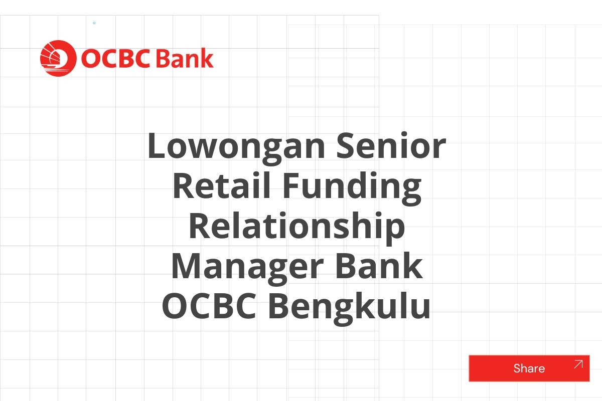 Lowongan Senior Retail Funding Relationship Manager Bank OCBC Bengkulu