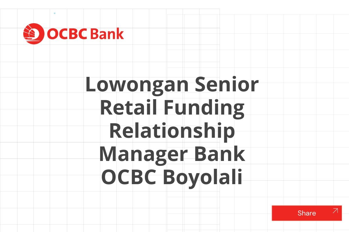 Lowongan Senior Retail Funding Relationship Manager Bank OCBC Boyolali