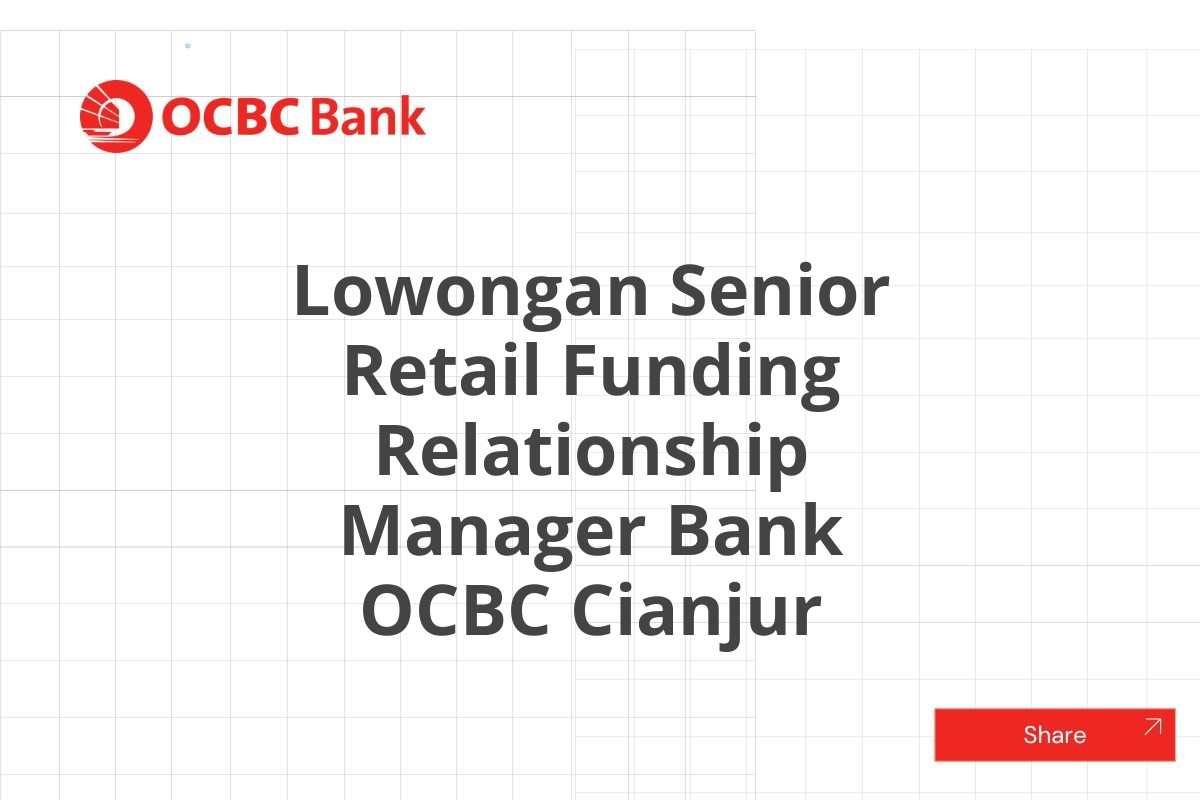 Lowongan Senior Retail Funding Relationship Manager Bank OCBC Cianjur