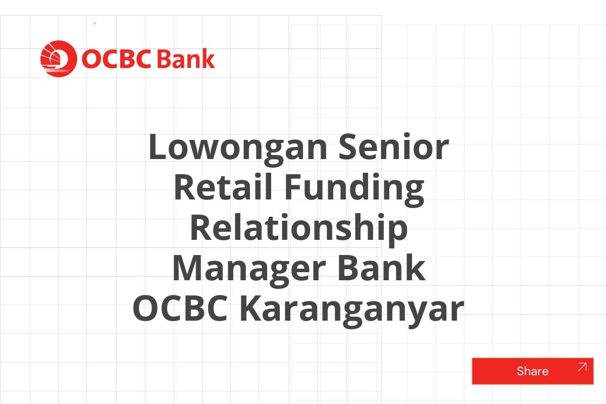 Lowongan Senior Retail Funding Relationship Manager Bank OCBC Karanganyar