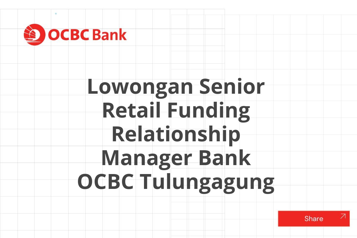 Lowongan Senior Retail Funding Relationship Manager Bank OCBC Tulungagung