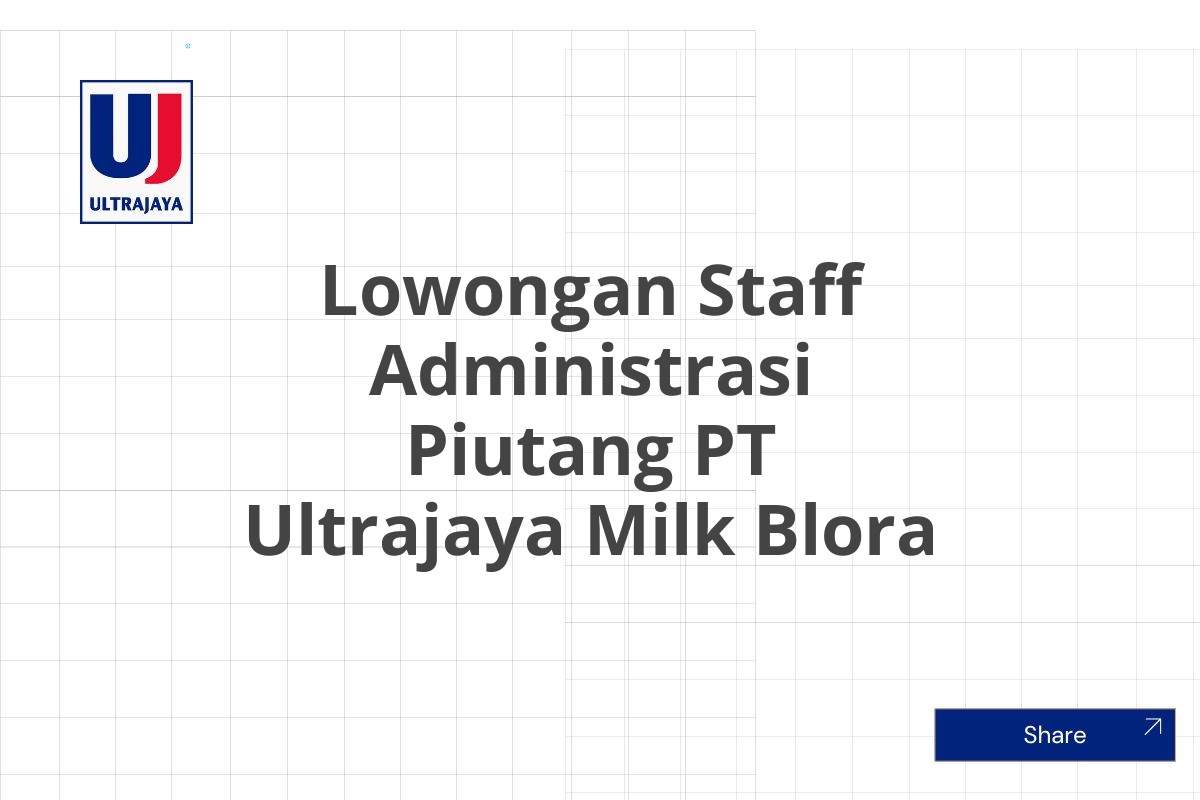 Lowongan Staff Administrasi Piutang PT Ultrajaya Milk Blora