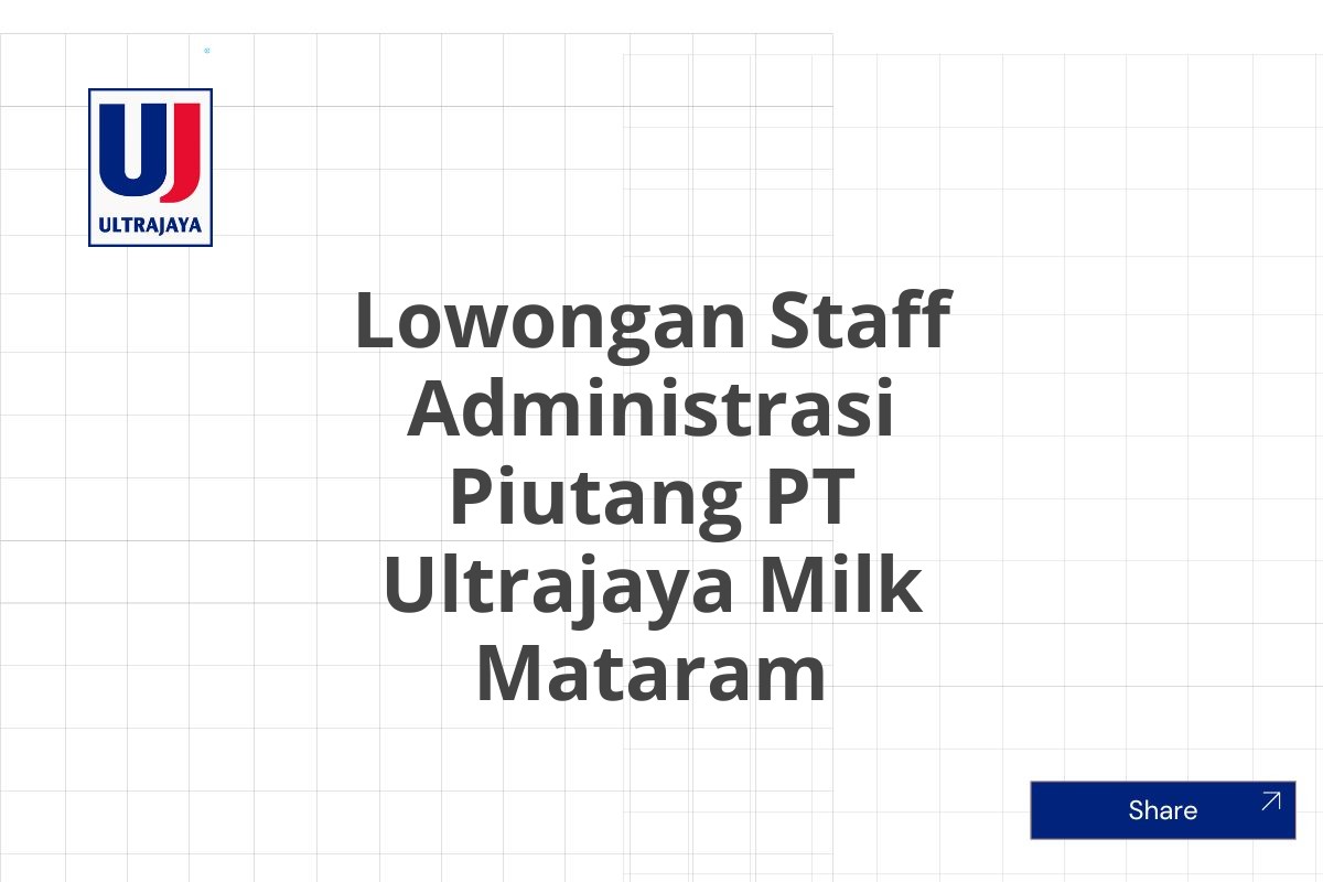 Lowongan Staff Administrasi Piutang PT Ultrajaya Milk Mataram