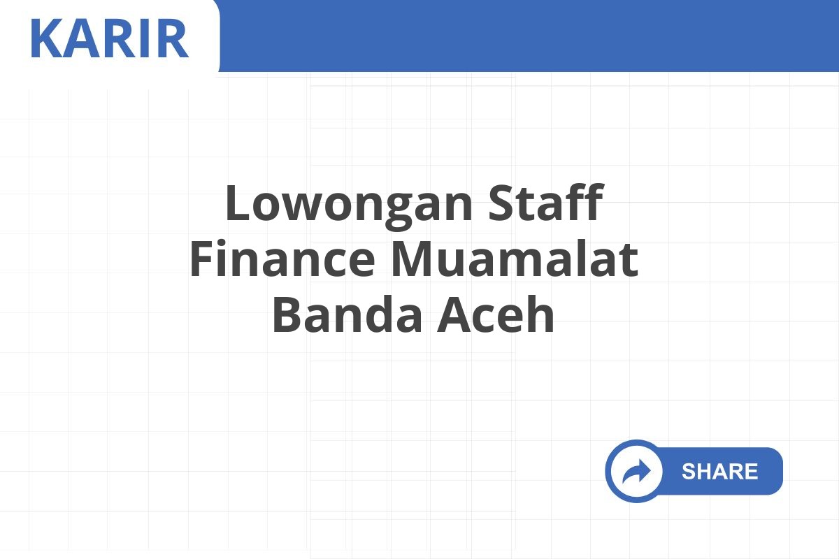 Lowongan Staff Finance Muamalat Banda Aceh