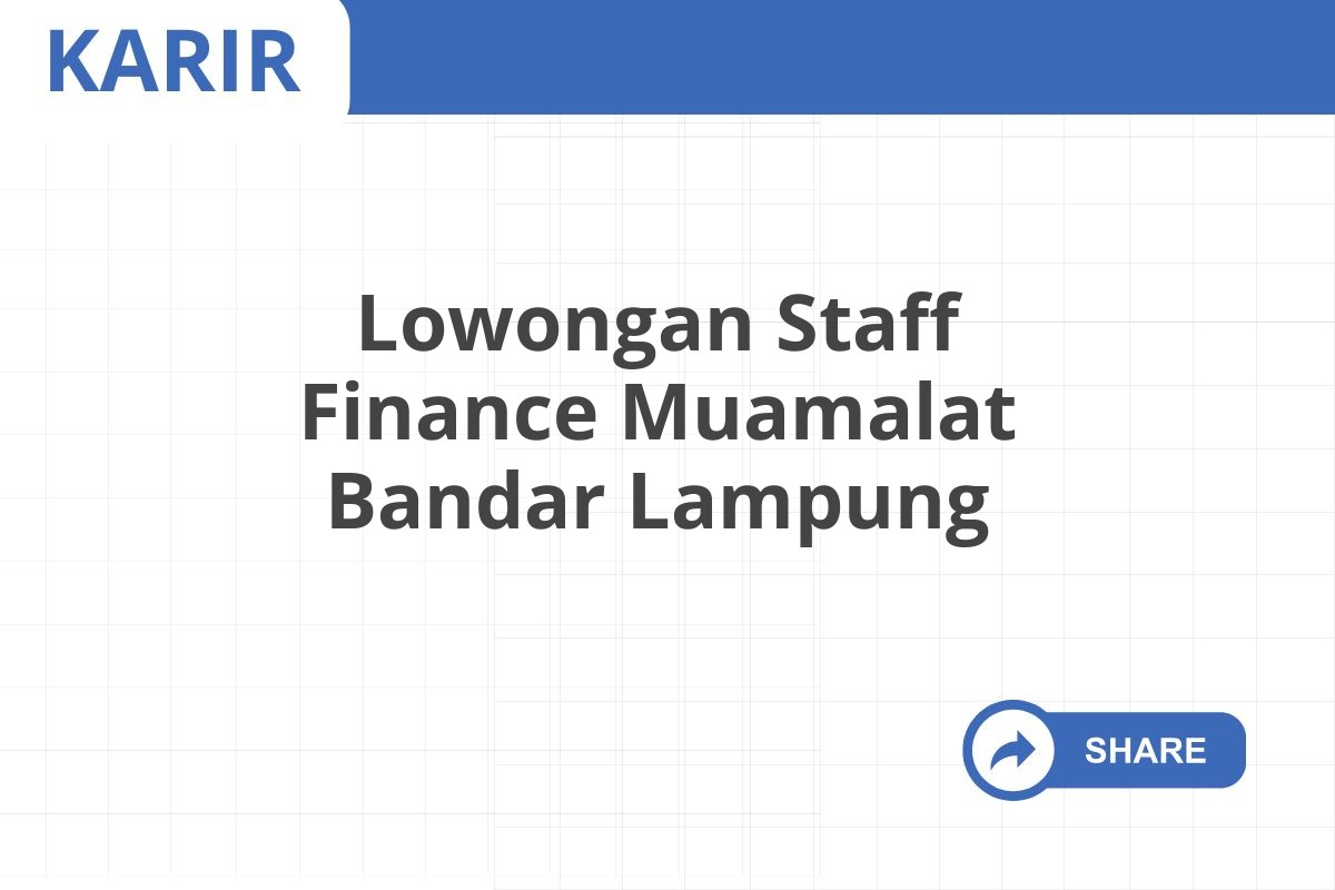 Lowongan Staff Finance Muamalat Bandar Lampung