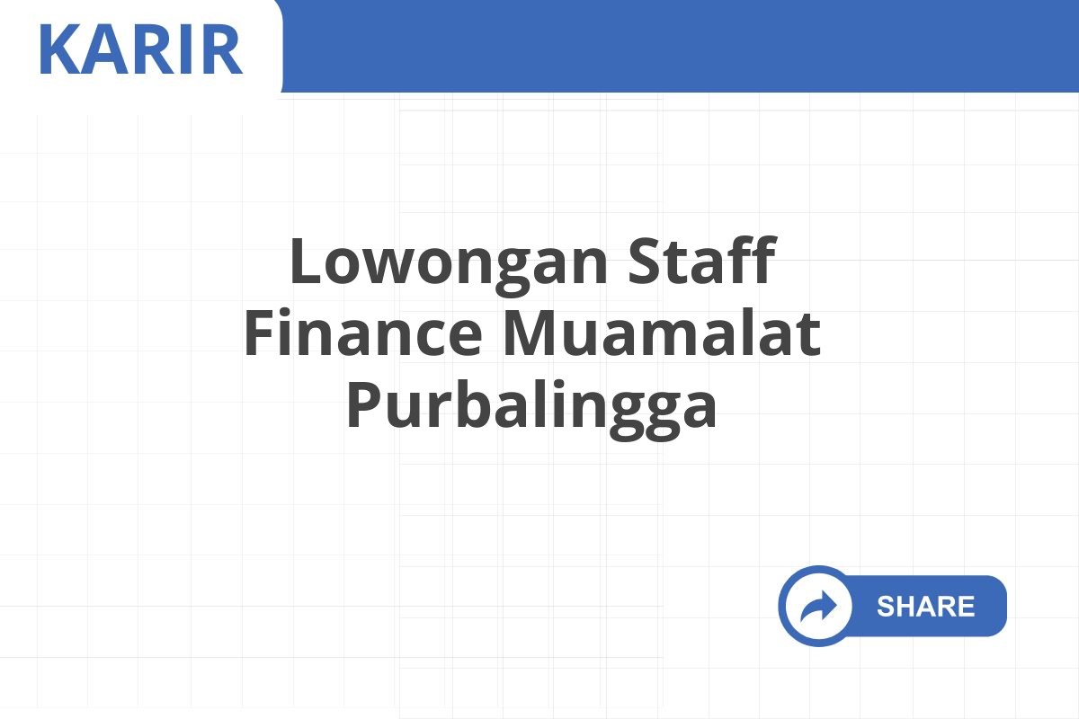 Lowongan Staff Finance Muamalat Purbalingga