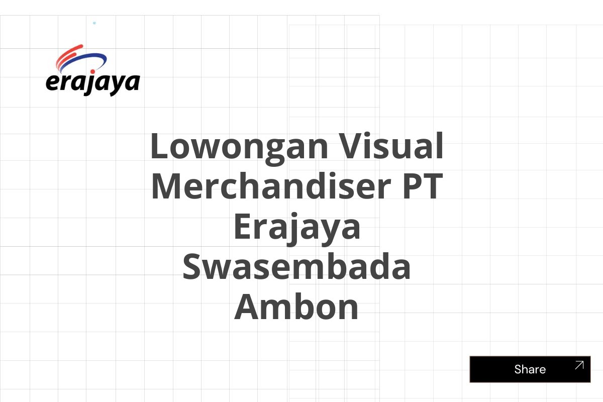 Lowongan Visual Merchandiser PT Erajaya Swasembada Ambon