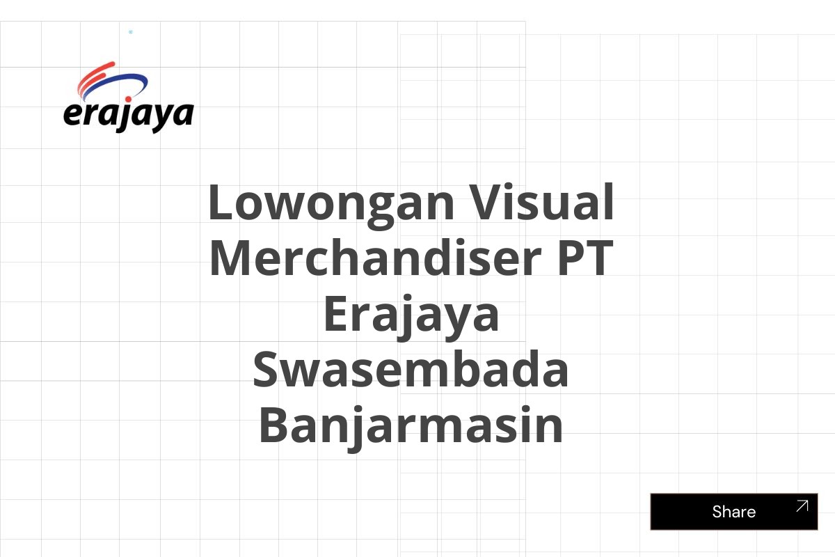 Lowongan Visual Merchandiser PT Erajaya Swasembada Banjarmasin