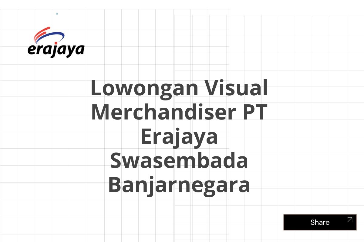 Lowongan Visual Merchandiser PT Erajaya Swasembada Banjarnegara